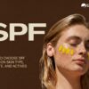 HOW TO CHOOSE SPF